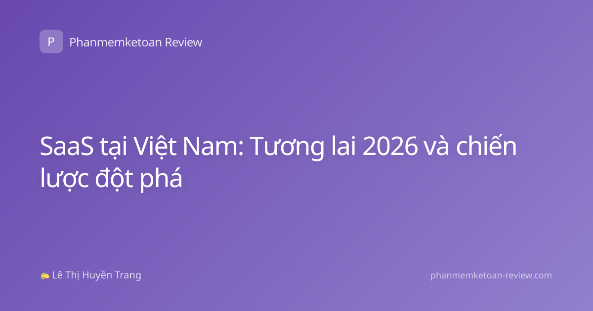 SaaS tại Việt Nam: Tương lai 2026 và chiến lược đột phá
